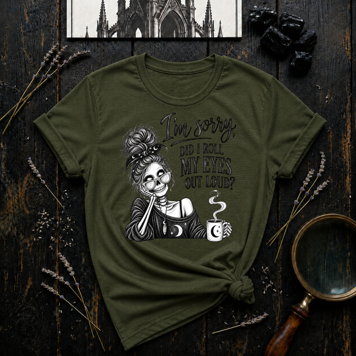 I'm Sorry, Did I Roll My Eyes Out Loud? T-Shirt