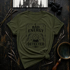 Bad Energy Detected T-Shirt