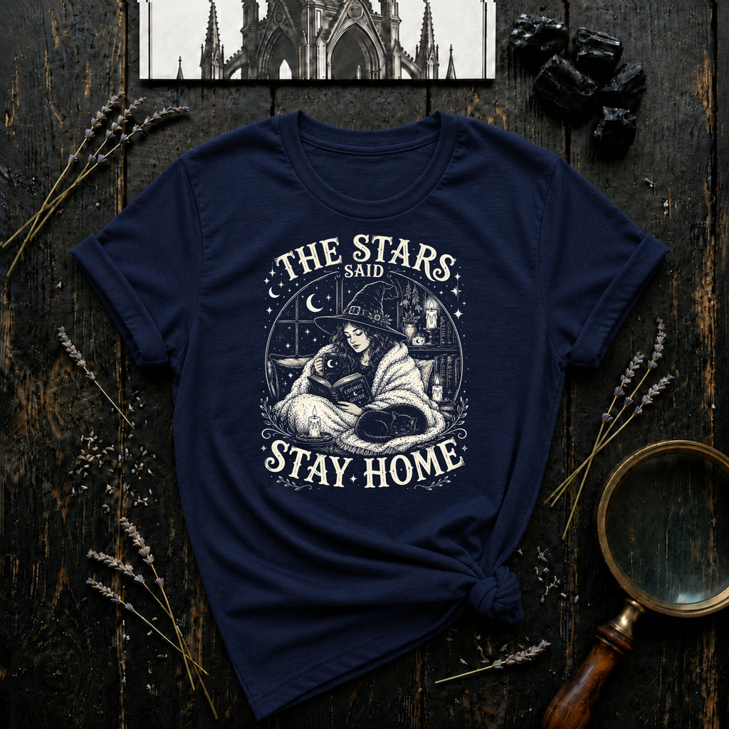 The Stars Said Stay Home T-Shirt