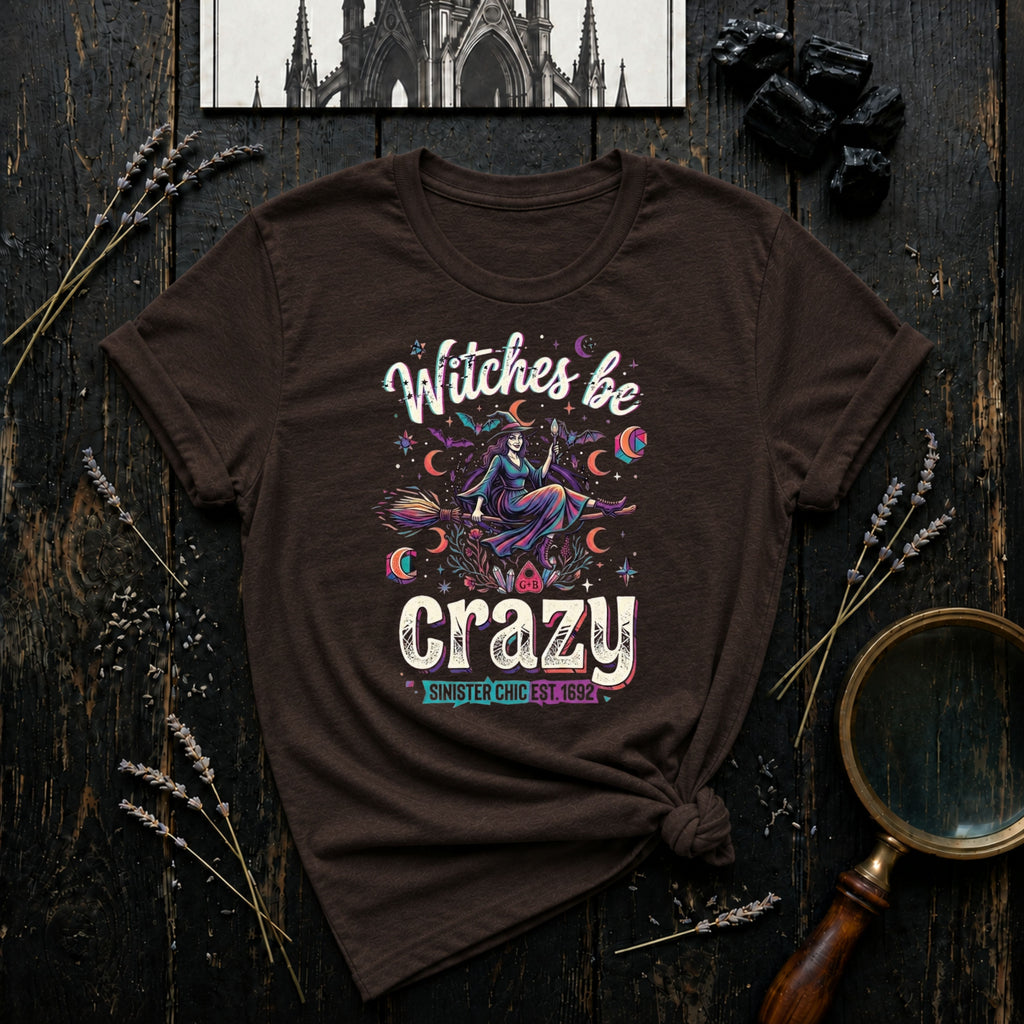 Witches Be Crazy T-Shirt