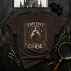 This Isn't a Phase, It's a Curse T-Shirt