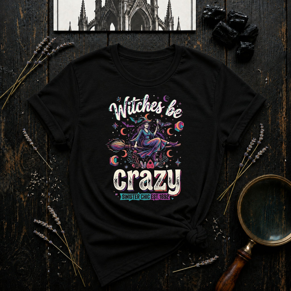 Witches Be Crazy T-Shirt