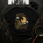 Sorry I Can't, Moon Said No T-Shirt