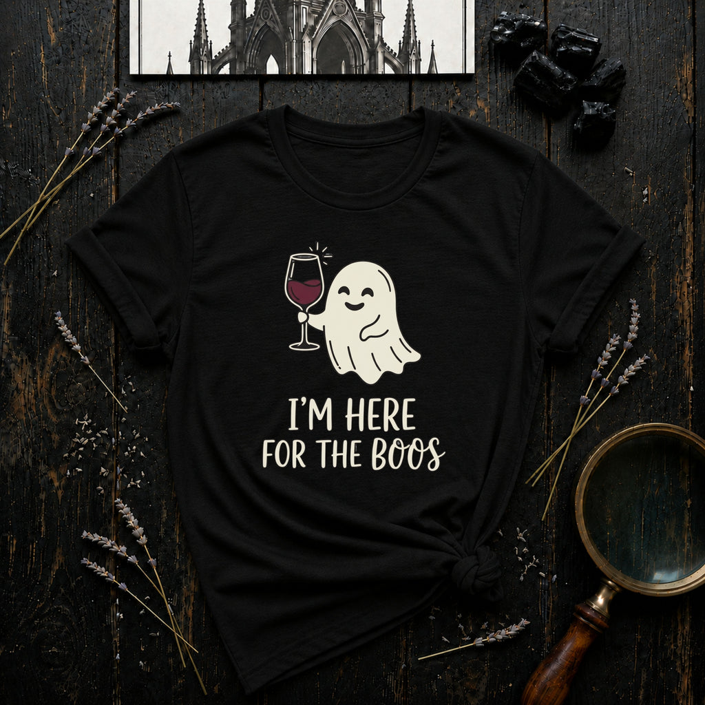 I'm Here For the Boos T-Shirt