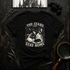 The Stars Said Stay Home T-Shirt
