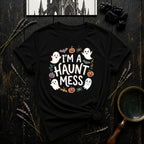 I'm a Haunt Mess T-Shirt