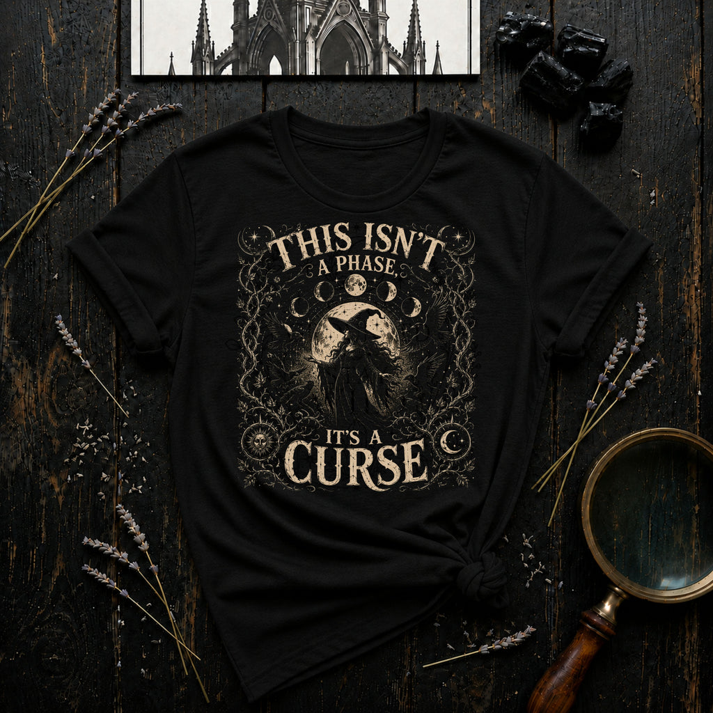 This Isn't a Phase, It's a Curse T-Shirt