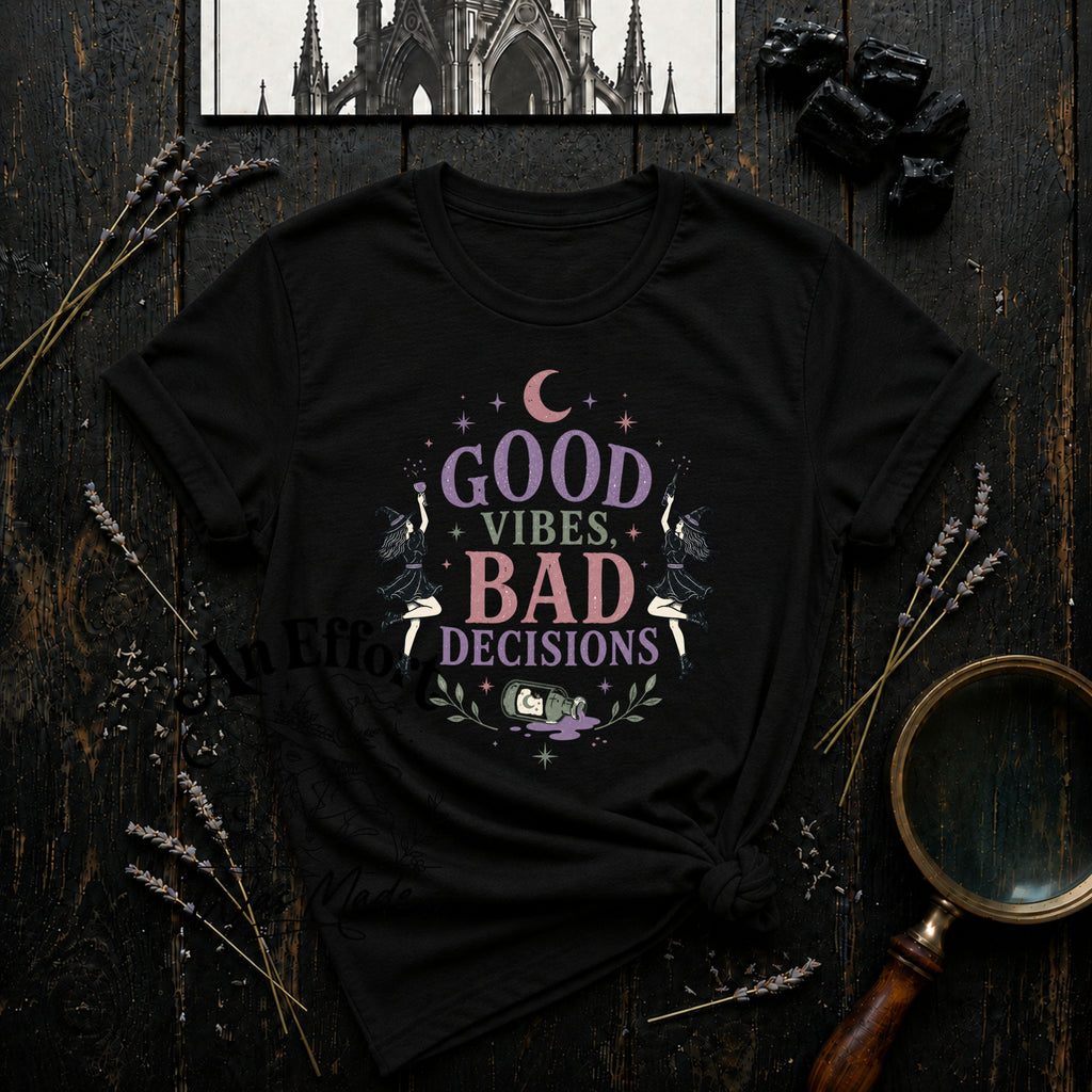 Good Vibes Bad Decisions T-Shirt