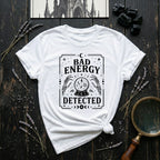 Bad Energy Detected T-Shirt