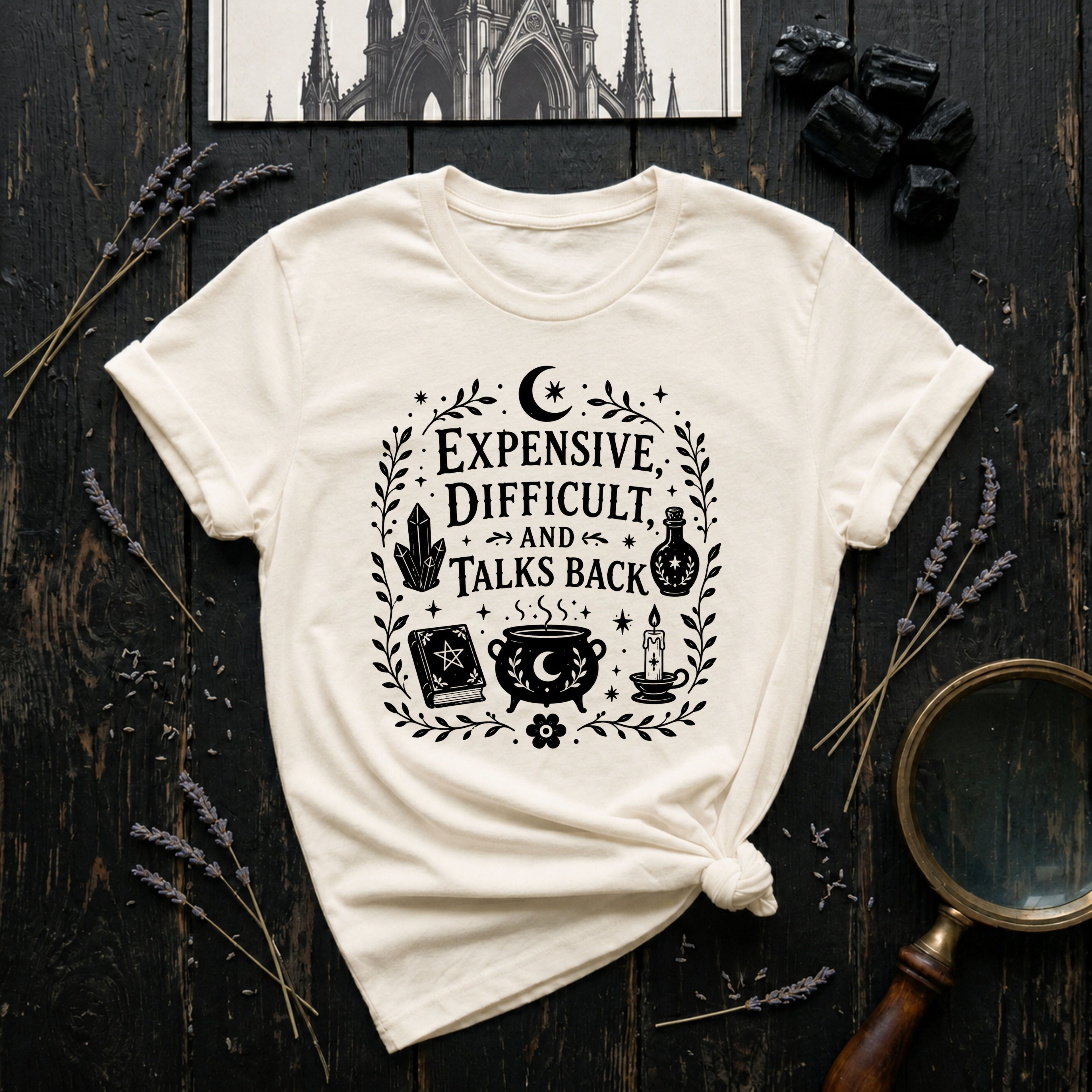 "Expensive, Difficult, and Talks Back" T-Shirt
