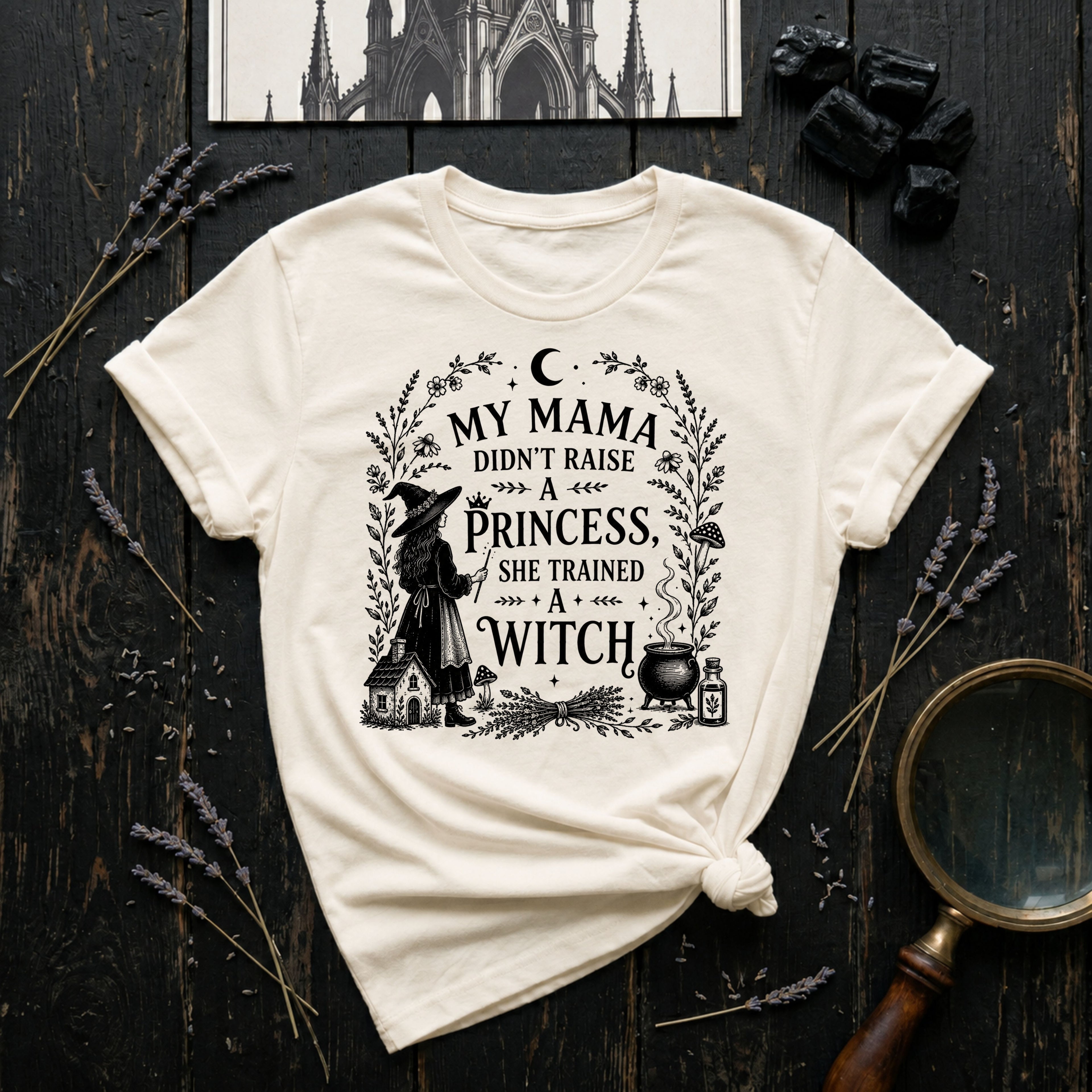 "My Mama Didn't Raise a Princess, She Trained a Witch" T-Shirt