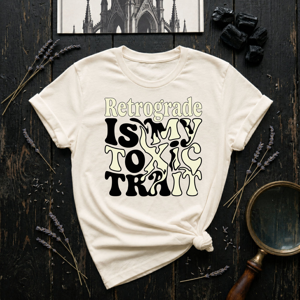 Retrograde is My Toxic Trait T-Shirt