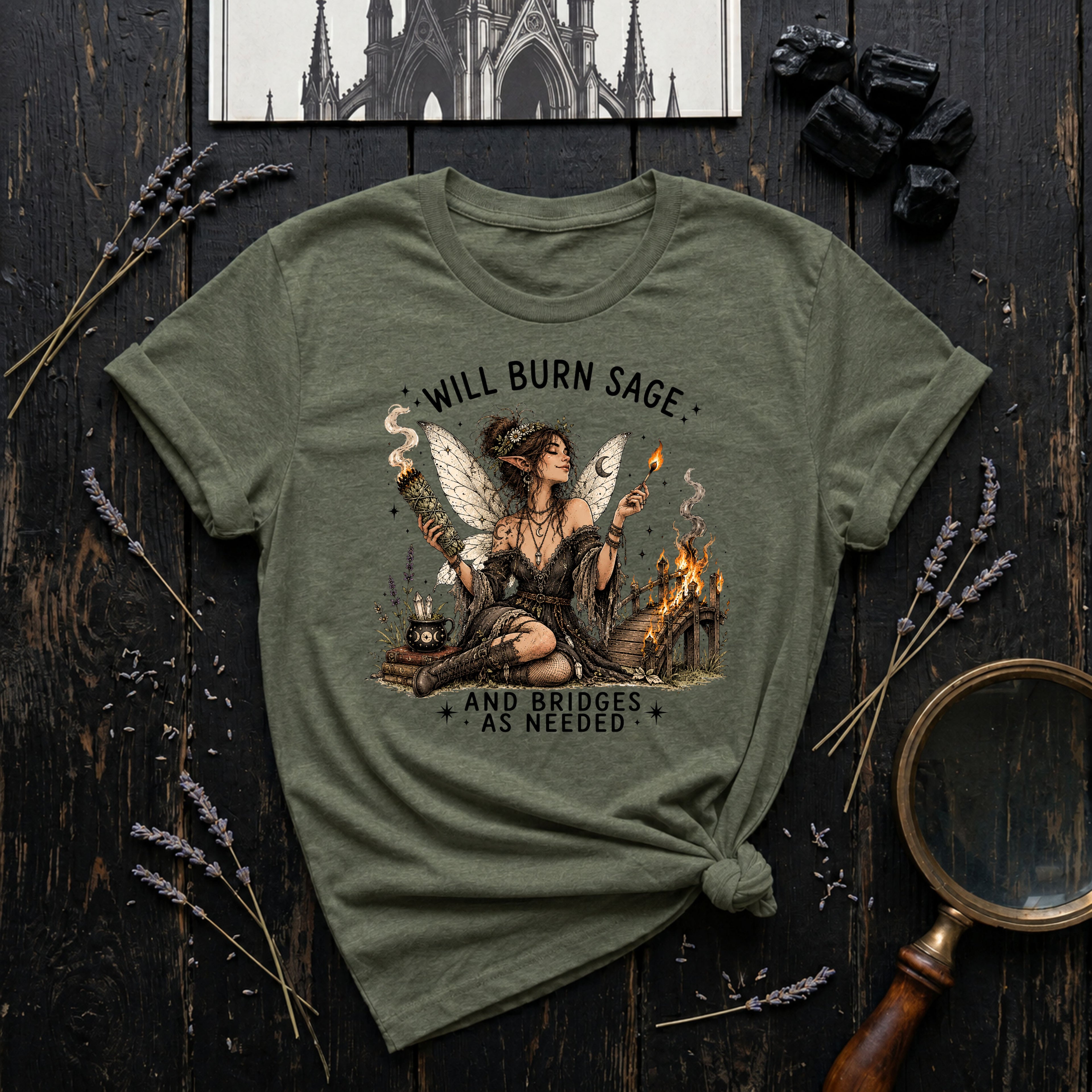 WIll Burn Sage and Bridges as Needed T-Shirt