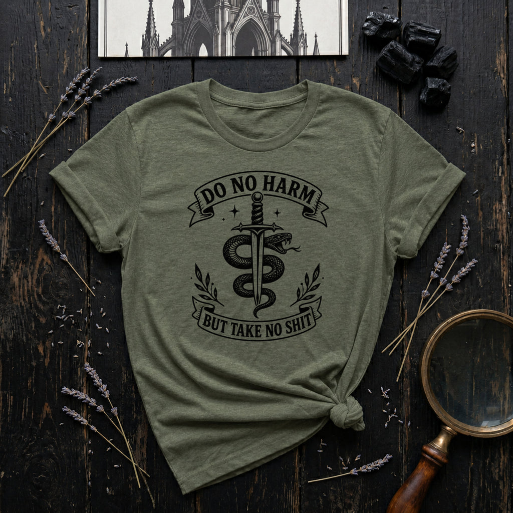 "Do No Harm But Take No Shit" T-Shirt