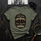 Too Old for Drama, Too Young for the Grave T-Shirt