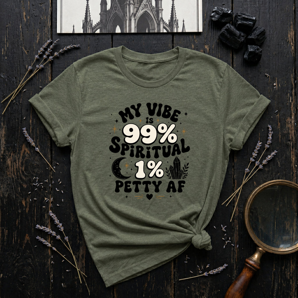 "My Vibe is 99% Spiritual 1% Petty AF" - T-Shirt