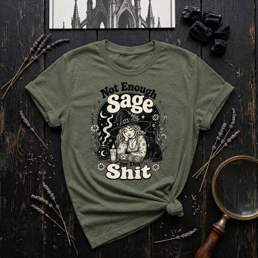 Not Enough Sage T-Shirt