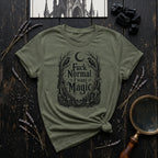 Fuck Normal I Want Magic T- Shirt