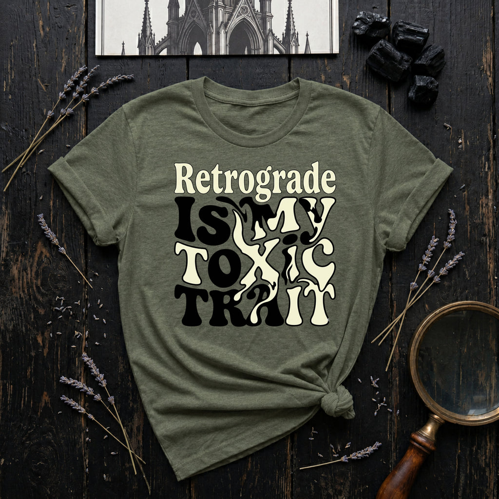 Retrograde is My Toxic Trait T-Shirt