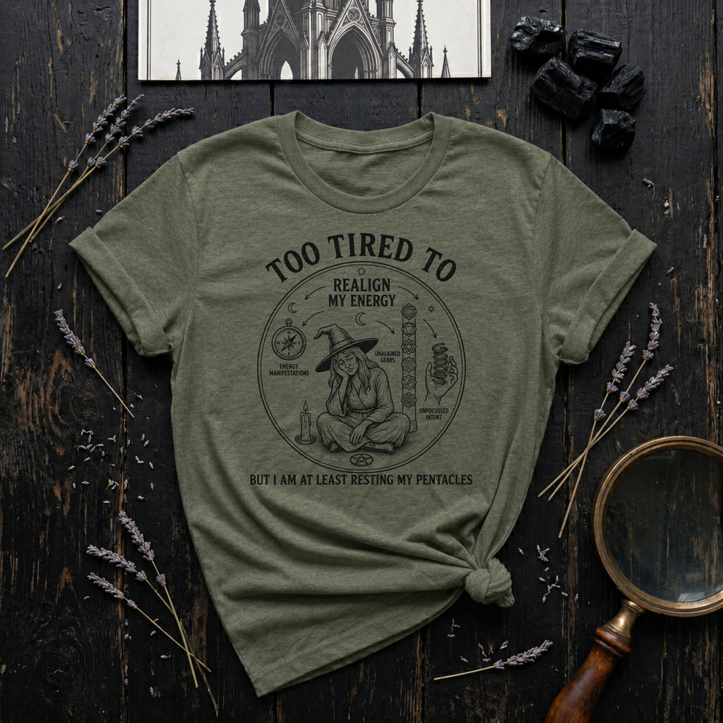 Too Tired To Realign My Energy T-Shirt