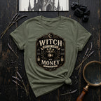 Witch Better Have My Money T-Shirt
