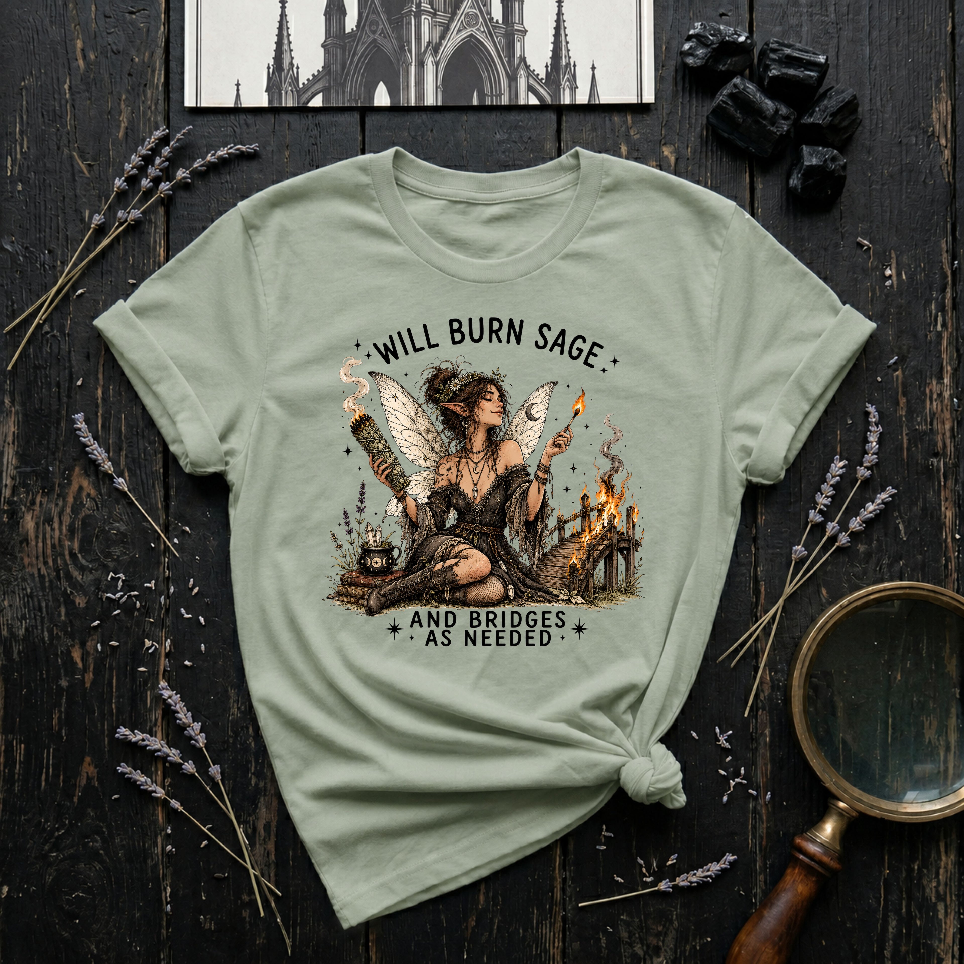 WIll Burn Sage and Bridges as Needed T-Shirt
