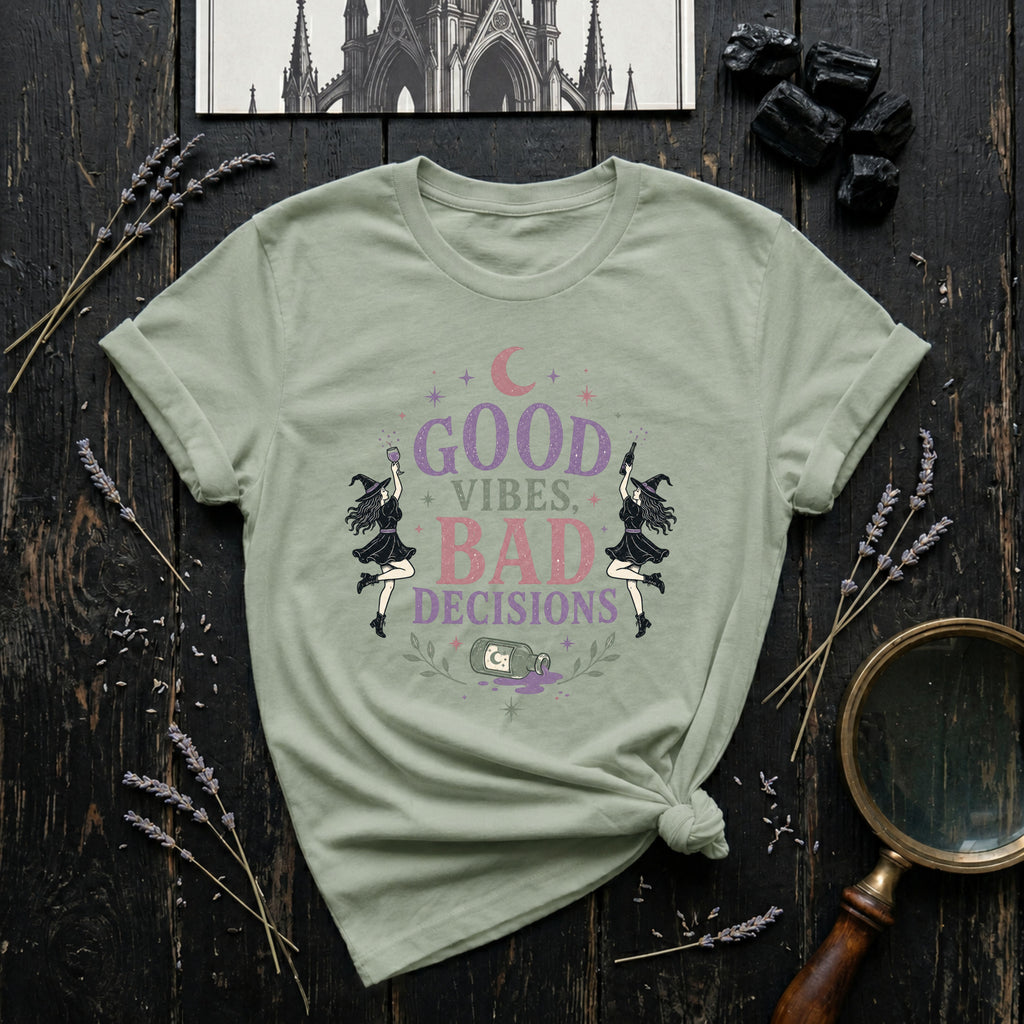Good Vibes Bad Decisions T-Shirt