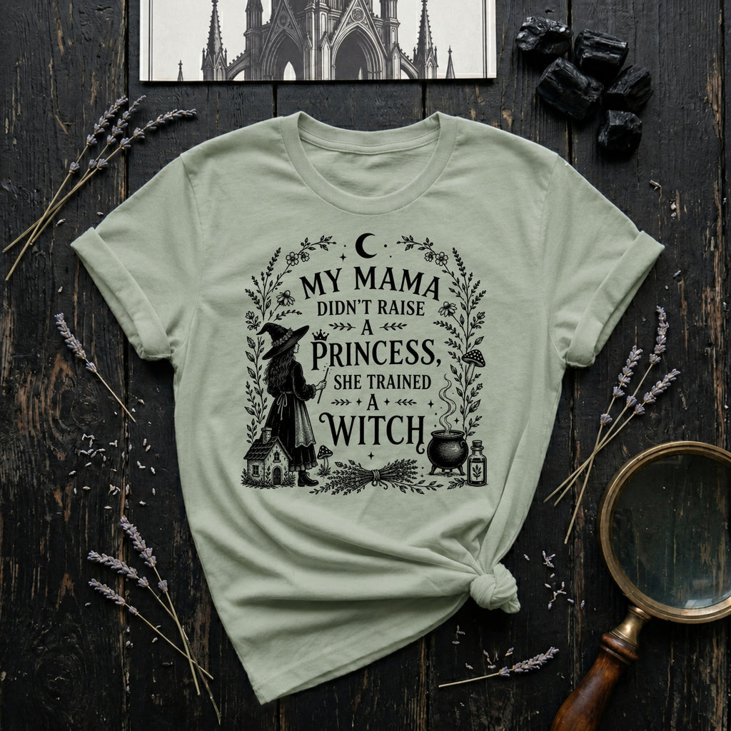 "My Mama Didn't Raise a Princess, She Trained a Witch" T-Shirt