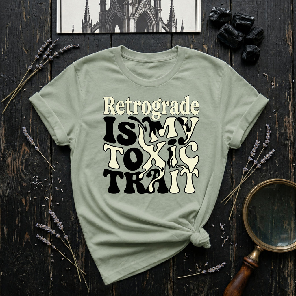 Retrograde is My Toxic Trait T-Shirt