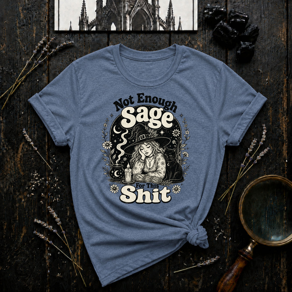 Not Enough Sage T-Shirt