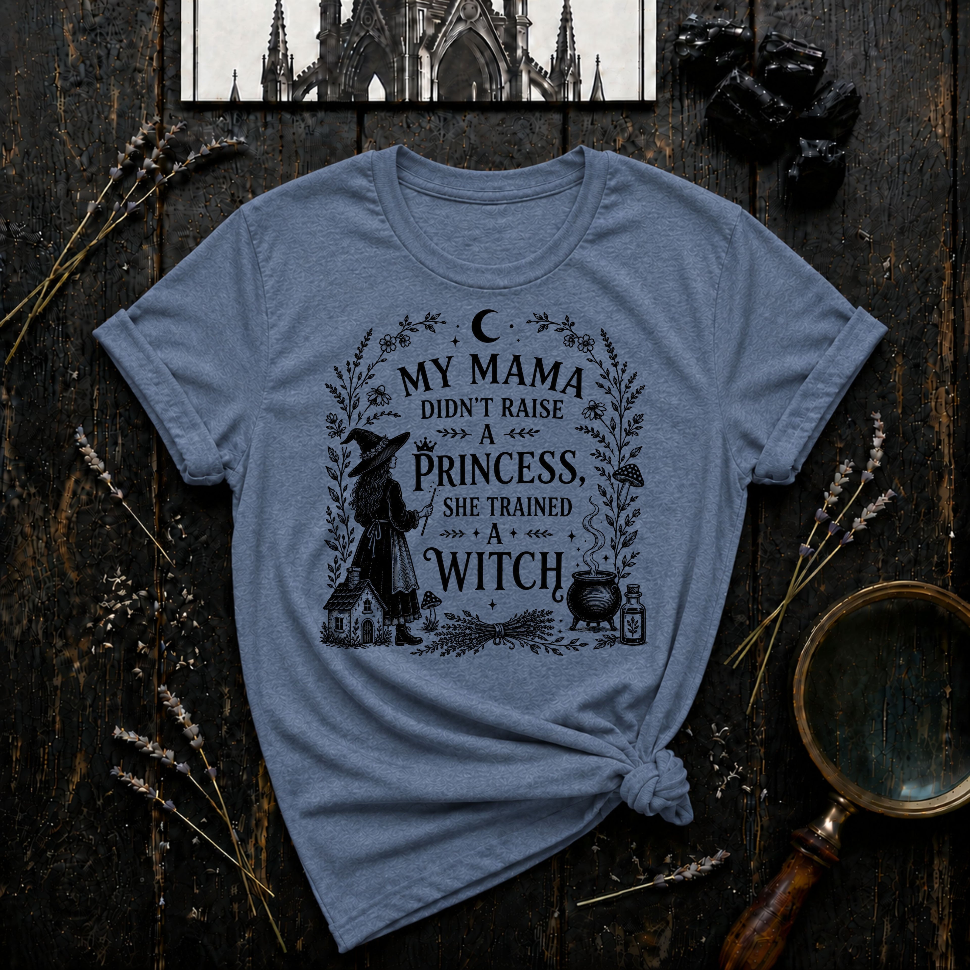 "My Mama Didn't Raise a Princess, She Trained a Witch" T-Shirt