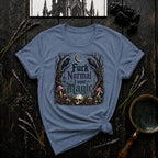 Fuck Normal I Want Magic T‑Shirt