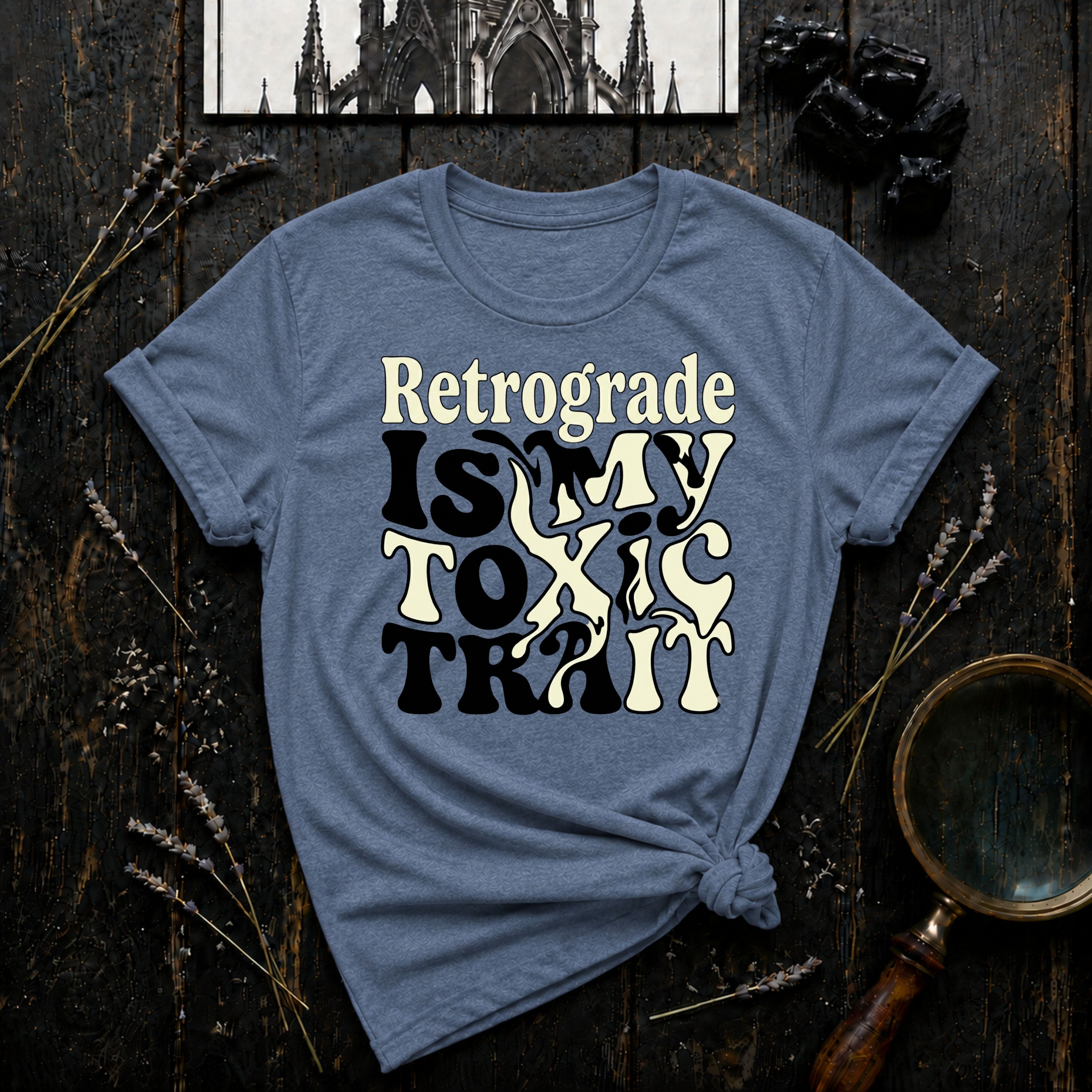Retrograde is My Toxic Trait T-Shirt