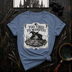 Witchy "Too Tired To Manifest" T-Shirt