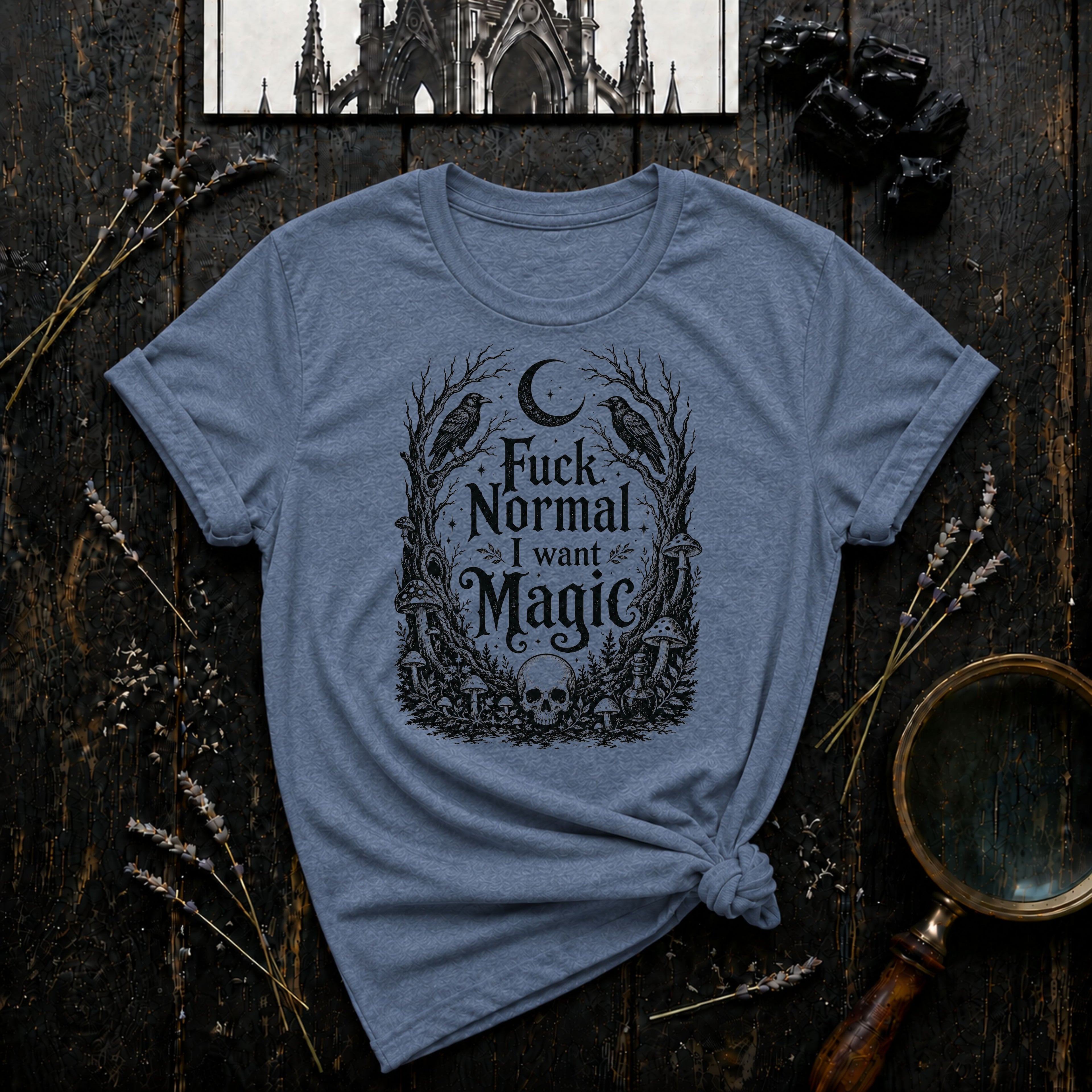 Fuck Normal I Want Magic T- Shirt