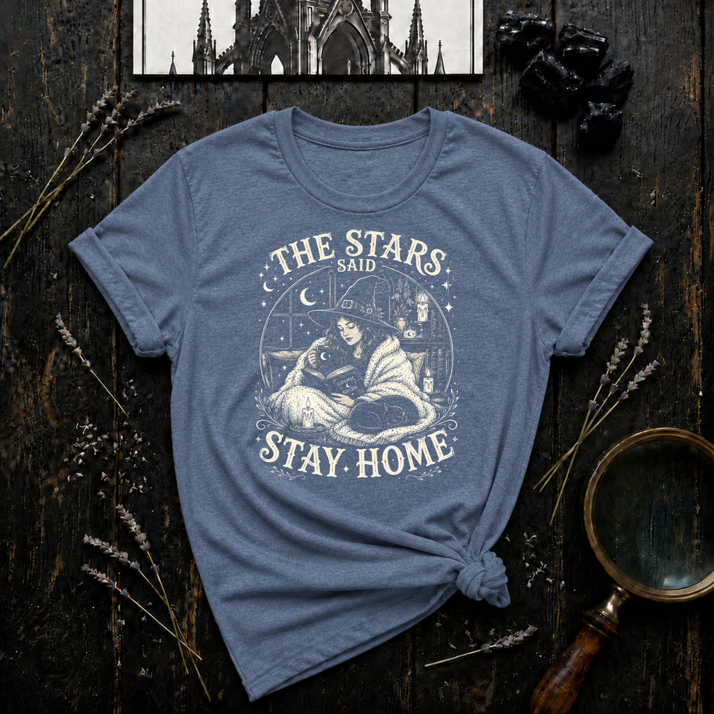 The Stars Said Stay Home T-Shirt