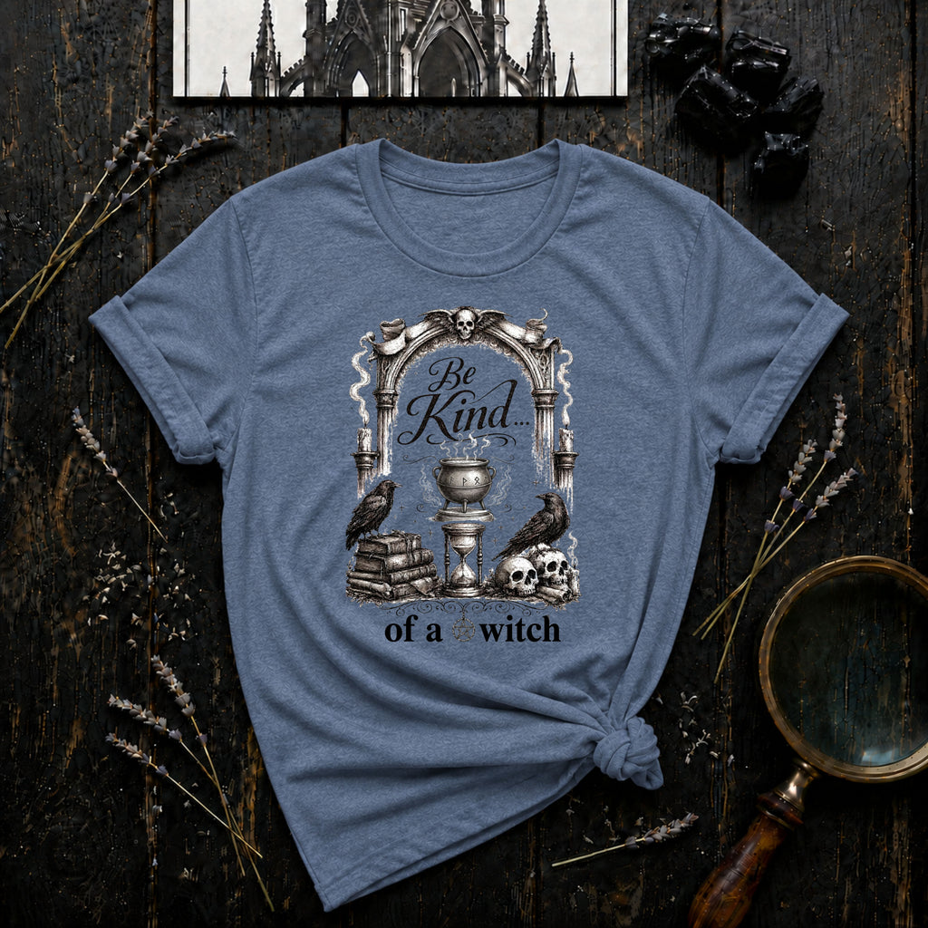 Be Kind... of a Witch T-Shirt