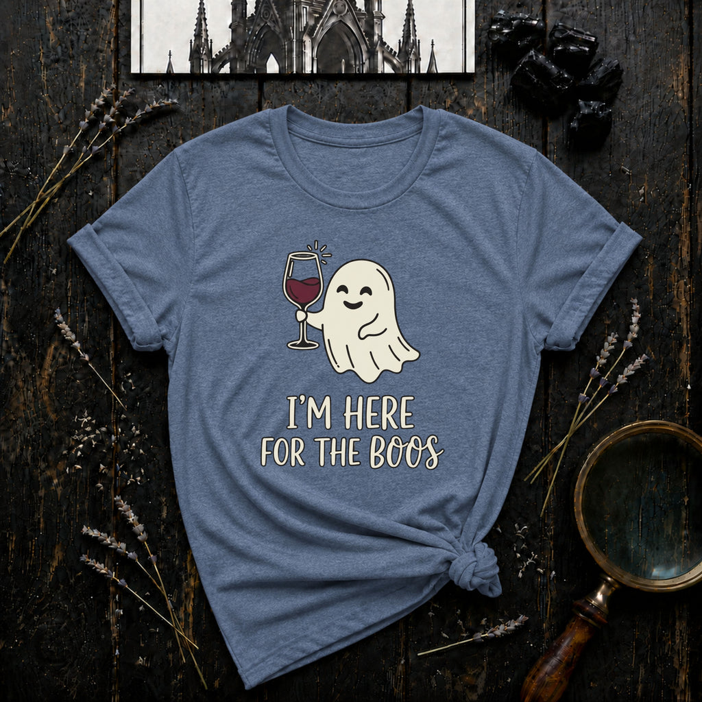 I'm Here For the Boos T-Shirt