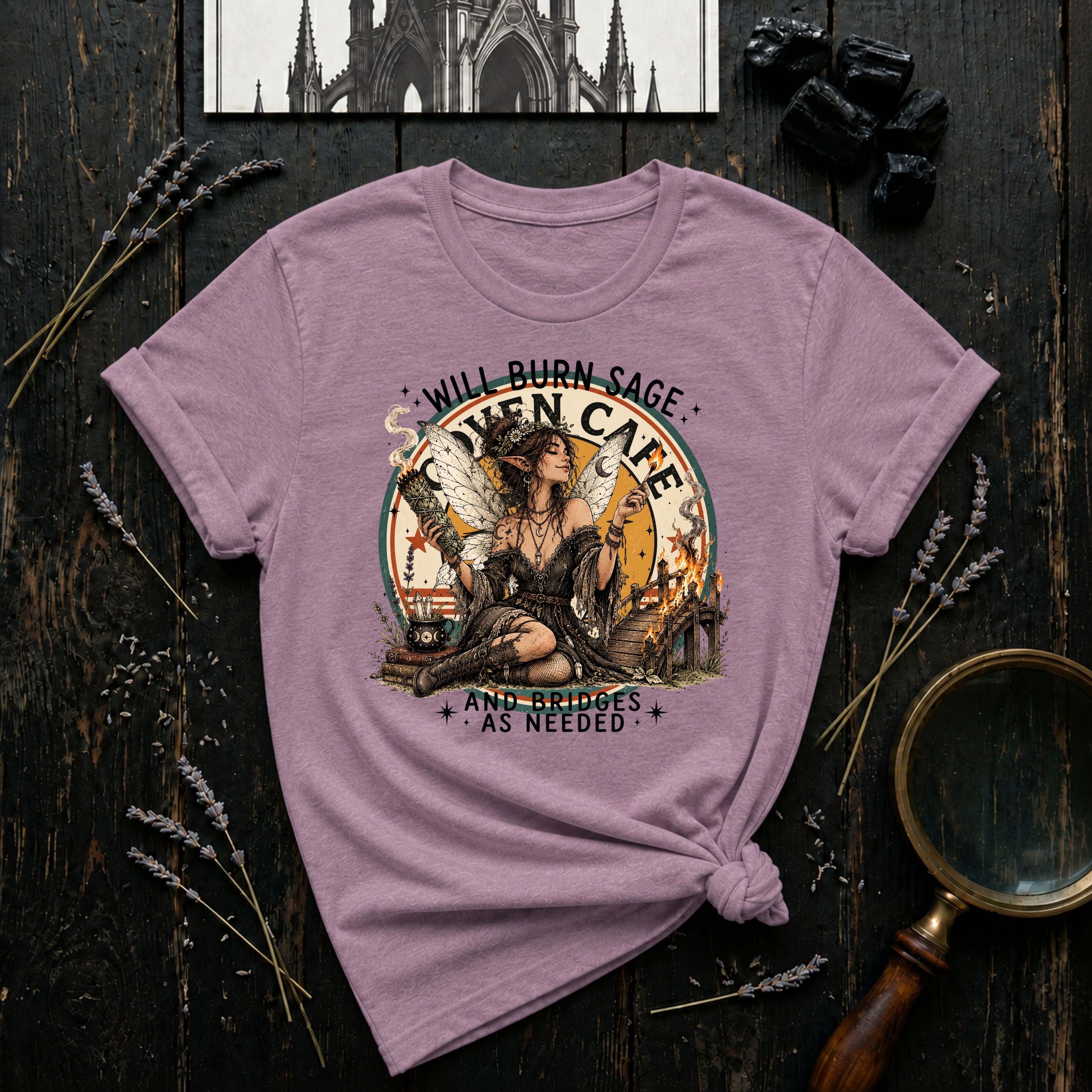 WIll Burn Sage and Bridges as Needed T-Shirt