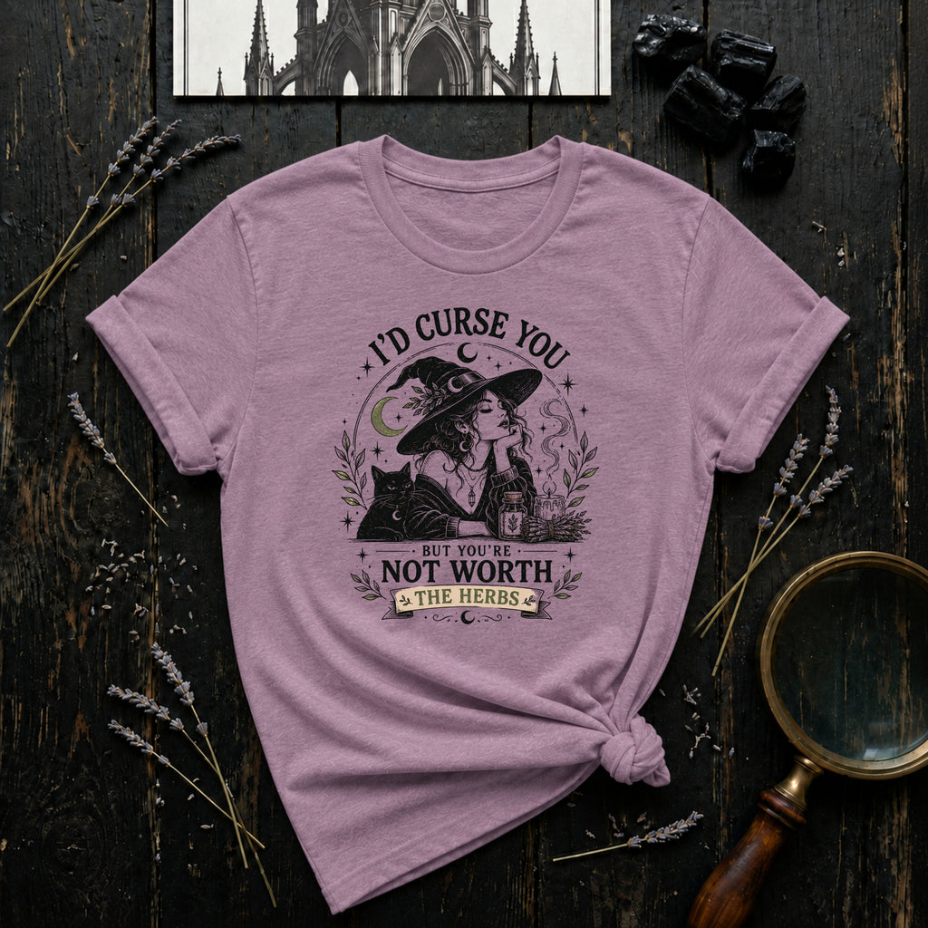 I'd Curse You, But You're Not Worth the Herbs T-Shirt