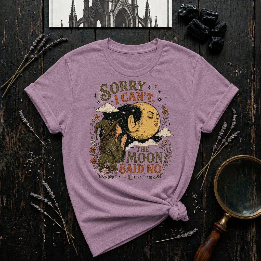 Sorry I Can't, Moon Said No T-Shirt