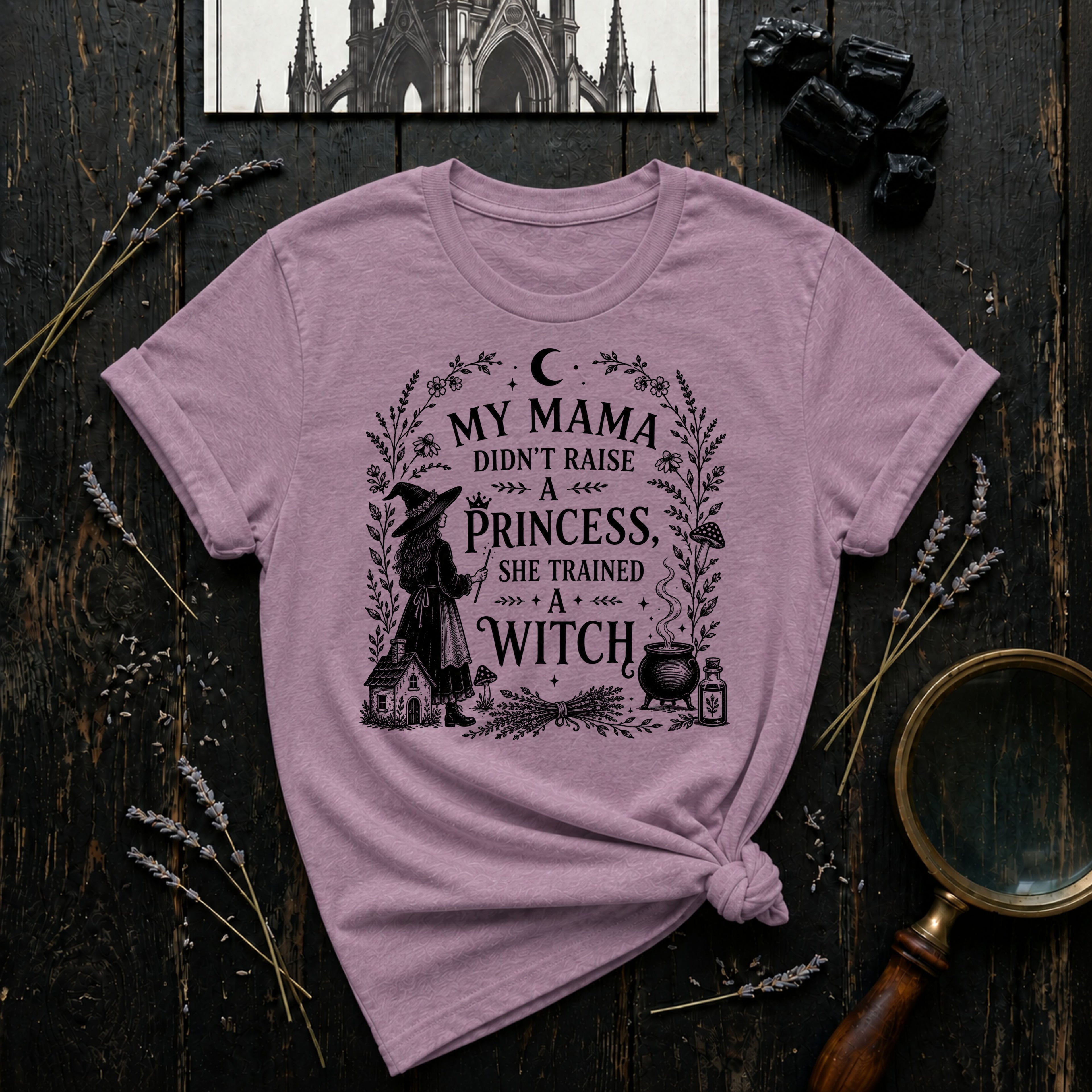 "My Mama Didn't Raise a Princess, She Trained a Witch" T-Shirt