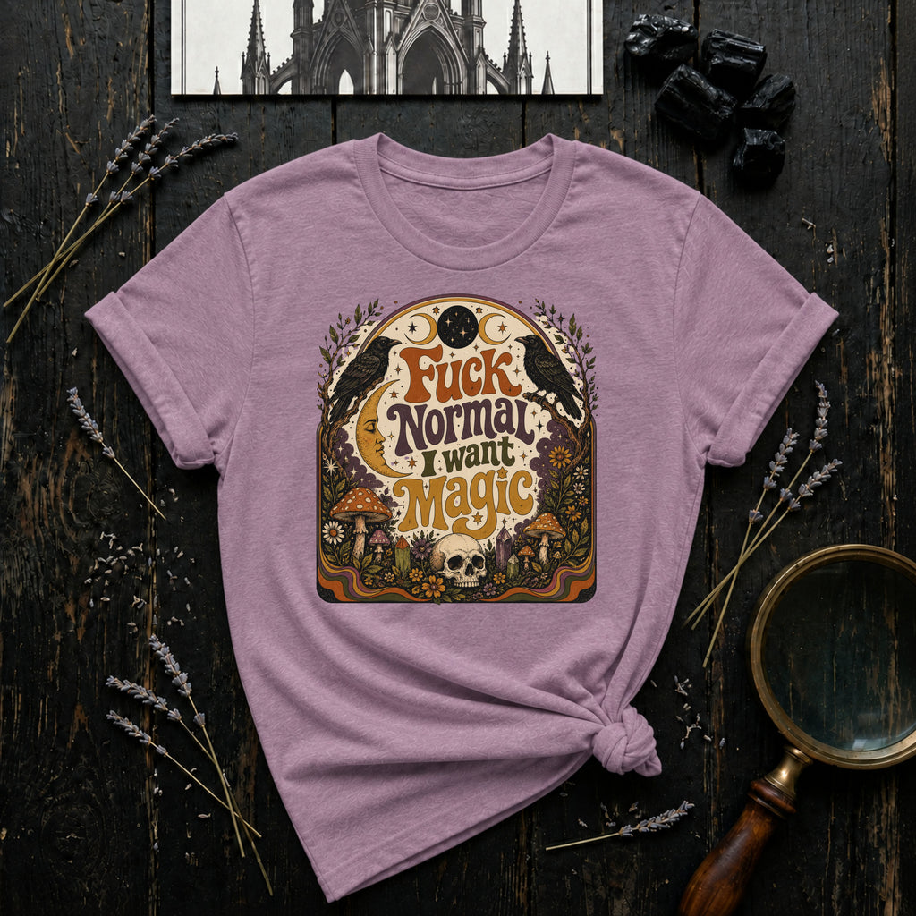 Fuck Normal I Want Magic T-Shirt
