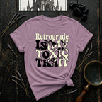 Retrograde is My Toxic Trait T-Shirt