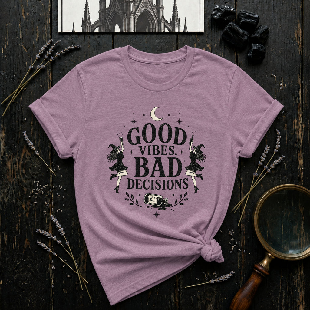 Good Vibes, Bad Decisions T-Shirt
