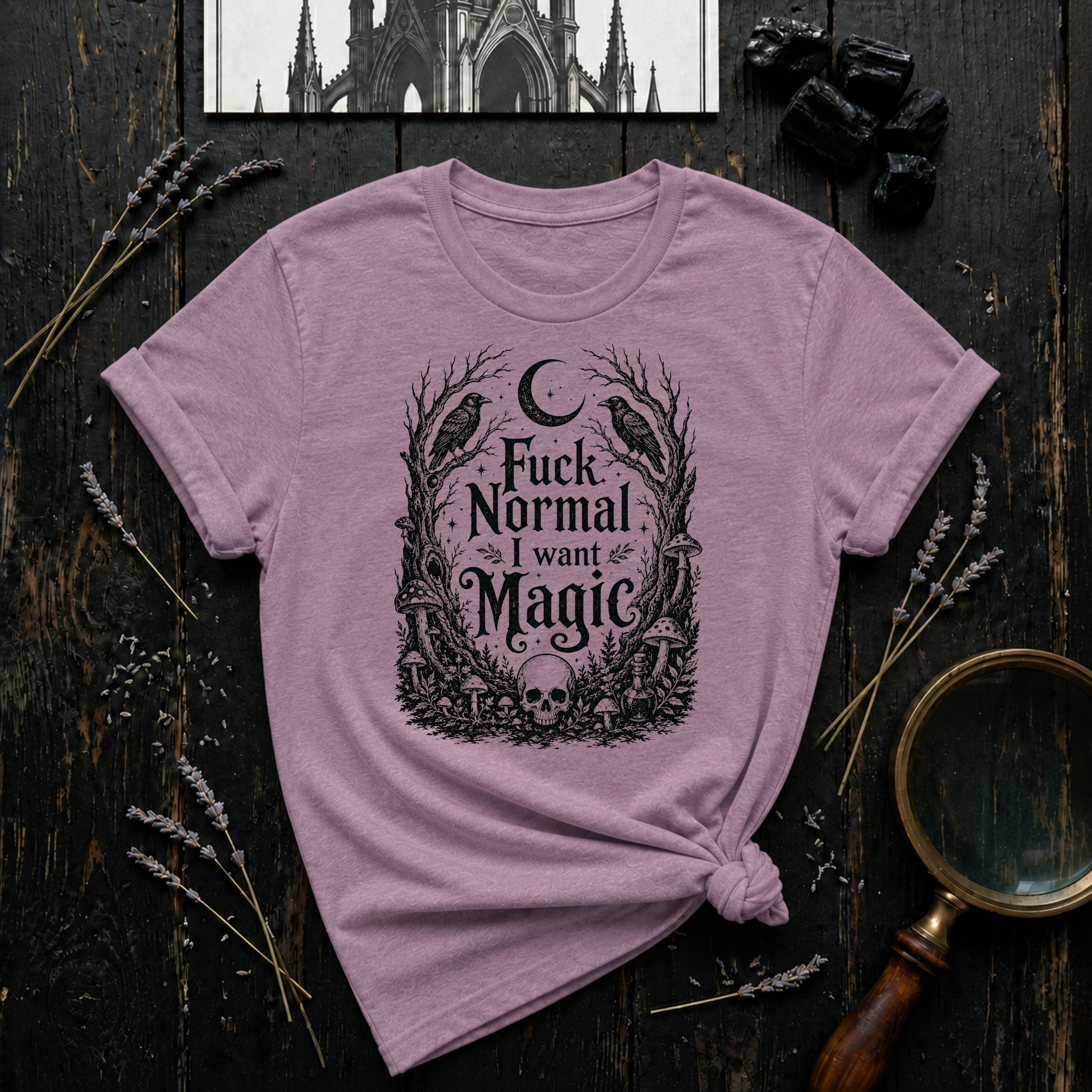 Fuck Normal I Want Magic T- Shirt