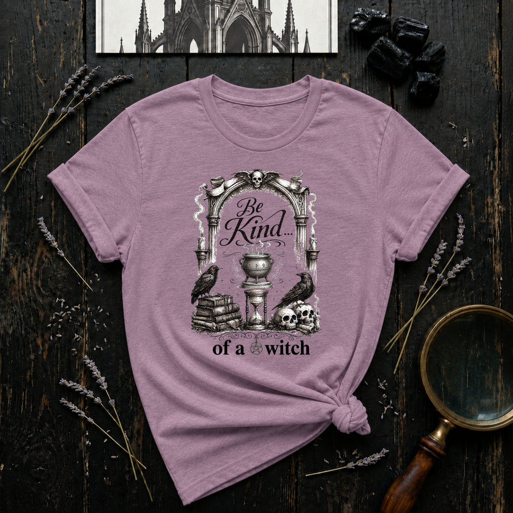 Be Kind... of a Witch T-Shirt