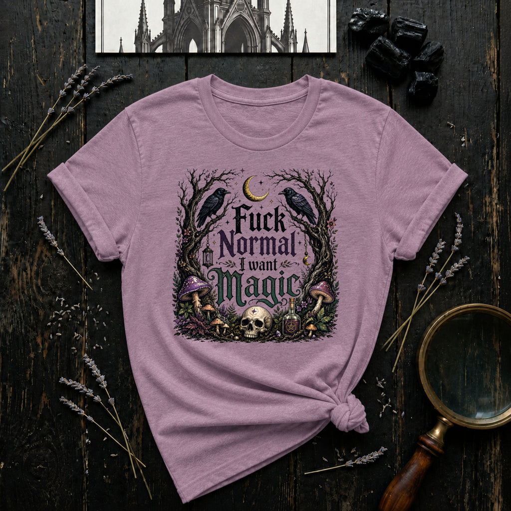 Fuck Normal I Want Magic T‑Shirt