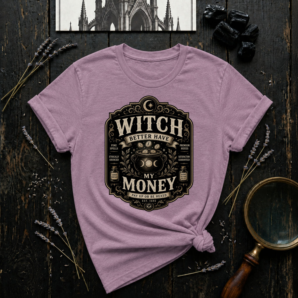 Witch Better Have My Money T-Shirt