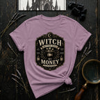 Witch Better Have My Money T-Shirt
